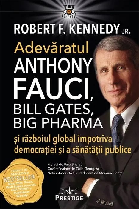 Adevaratul Anthony Fauci, Bill Gates, Big Pharma si razboiul global impotriva democratiei si a sanatatii publice. Editura Prestige — preț și oferte