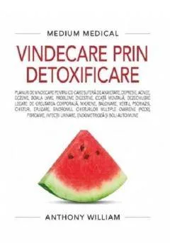 Medium Medical - Vindecare prin detoxificare - carte - Anthony William - Medium Medical Adevar divin — preț și oferte
