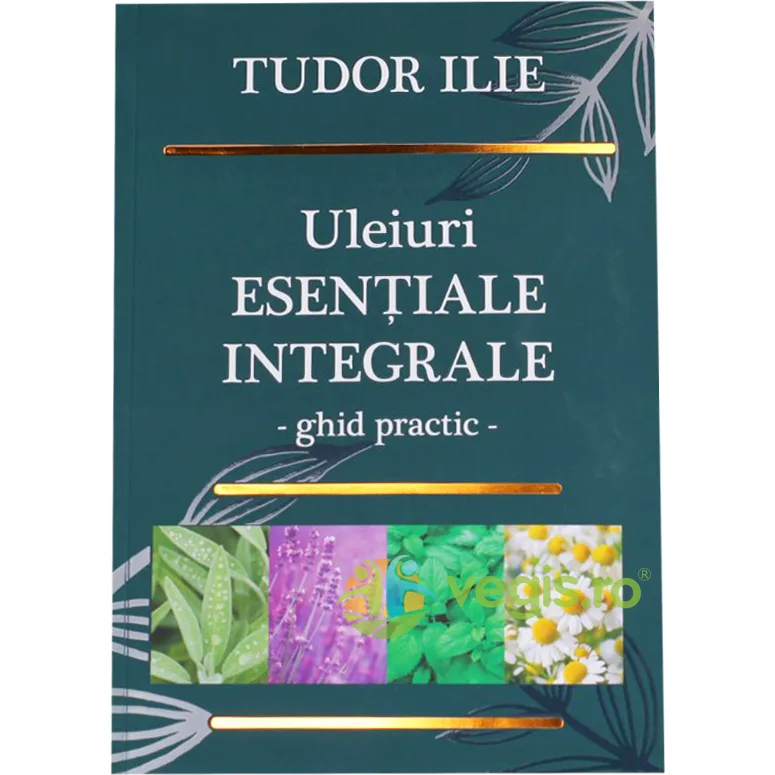 Uleiuri Esentiale Integrale - Tudor Ilie BIONOVATIV — preț și oferte