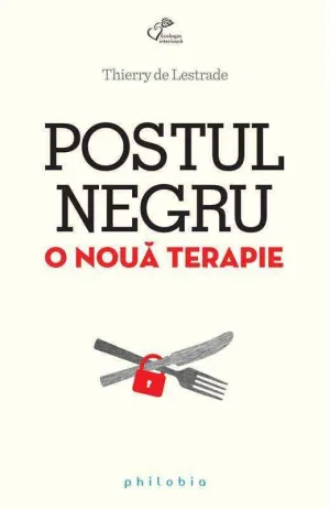 Postul negru - o noua terapie - Thierry de Lestrade - carte - Editura Philobia
