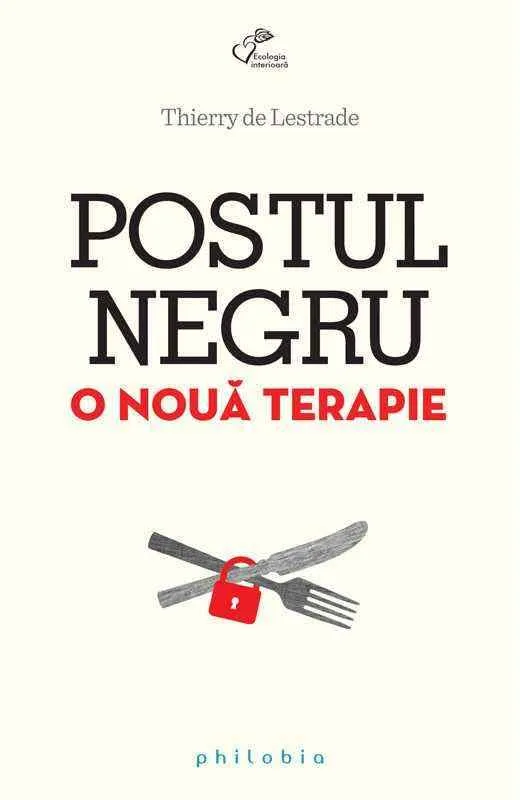 Postul negru - o noua terapie - Thierry de Lestrade - carte - Editura Philobia — preț și oferte